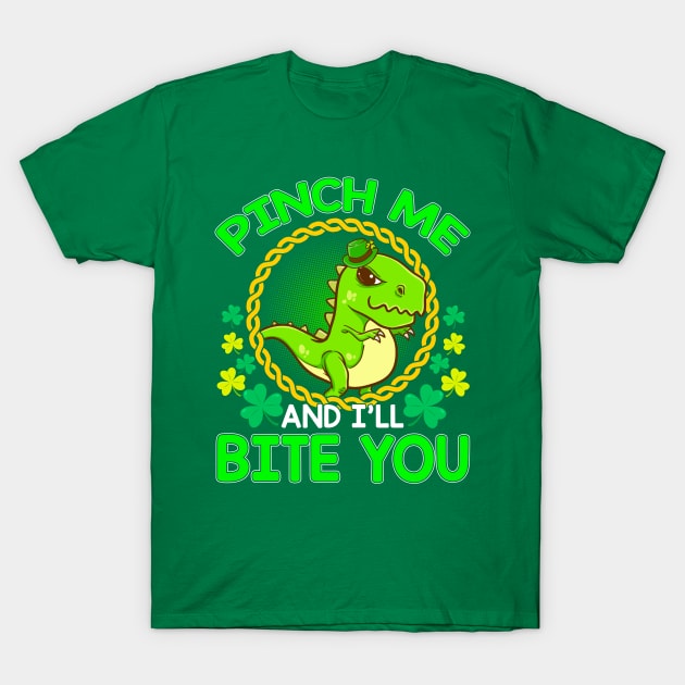 Pinch Me And Ill Bite You St Patricks Day T Rex T-Shirt by E